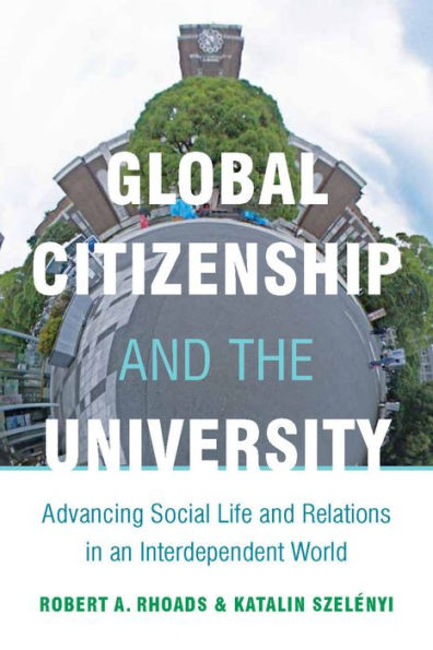 Global Citizenship and the University: Advancing Social Life Relations an Interdependent World