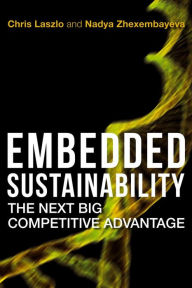 Title: Embedded Sustainability: The Next Big Competitive Advantage / Edition 1, Author: Chris Laszlo