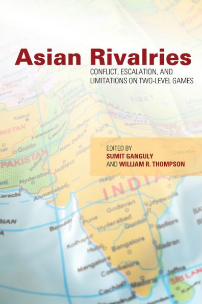 Asian Rivalries: Conflict, Escalation, and Limitations on Two-level Games / Edition 1