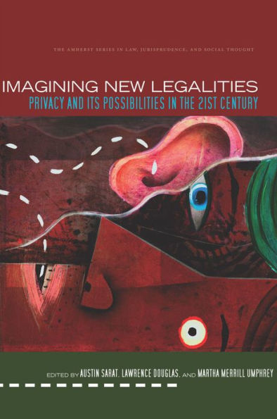 Imagining New Legalities: Privacy and Its Possibilities the 21st Century