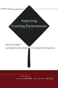 Title: Improving Learning Environments: School Discipline and Student Achievement in Comparative Perspective, Author: Richard Arum