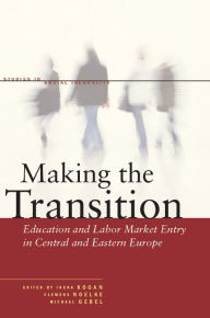 Title: Making the Transition: Education and Labor Market Entry in Central and Eastern Europe, Author: Irena Kogan