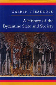 Title: A History of the Byzantine State and Society, Author: Warren Treadgold