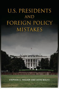 Title: U.S. Presidents and Foreign Policy Mistakes, Author: Stephen G. Walker