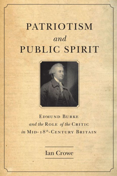 Patriotism and Public Spirit: Edmund Burke the Role of Critic Mid-Eighteenth-Century Britain