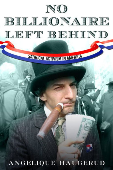 No Billionaire Left Behind: Satirical Activism America