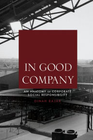 Title: In Good Company: An Anatomy of Corporate Social Responsibility, Author: Dinah Rajak