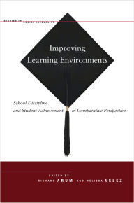 Title: Improving Learning Environments: School Discipline and Student Achievement in Comparative Perspective, Author: Richard Arum