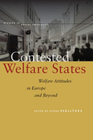 Title: Contested Welfare States: Welfare Attitudes in Europe and Beyond, Author: Stefan Svallfors