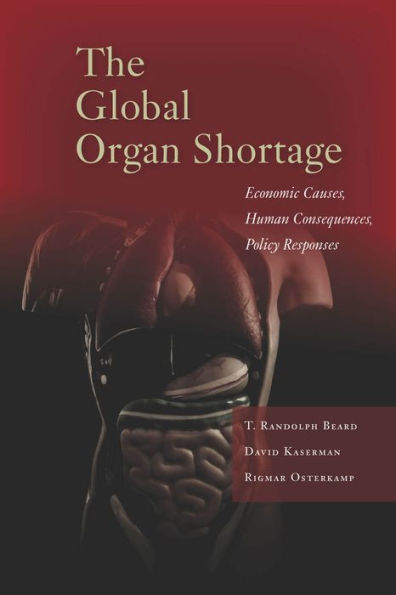 The Global Organ Shortage: Economic Causes, Human Consequences, Policy Responses