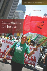 Title: Campaigning for Justice: Human Rights Advocacy in Practice, Author: Jo Becker