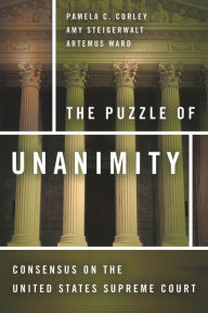 Title: The Puzzle of Unanimity: Consensus on the United States Supreme Court / Edition 1, Author: Pamela C. Corley