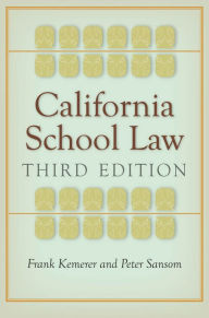 Title: California School Law: Third Edition / Edition 3, Author: Frank Kemerer