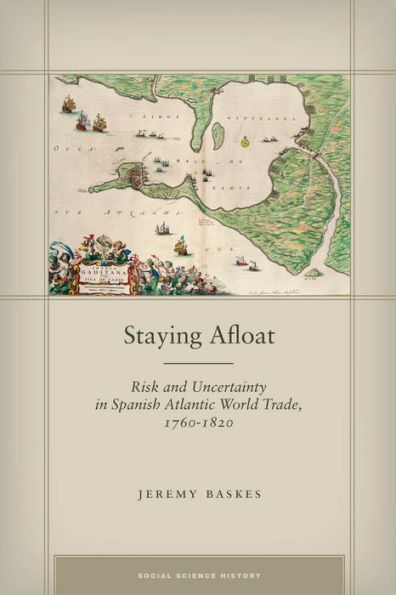 Staying Afloat: Risk and Uncertainty Spanish Atlantic World Trade, 1760-1820
