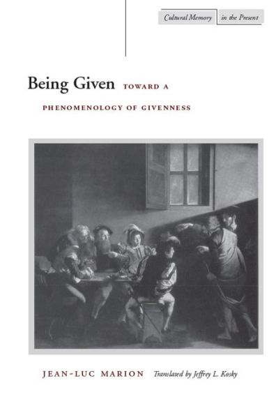 Being Given: Toward a Phenomenology of Givenness