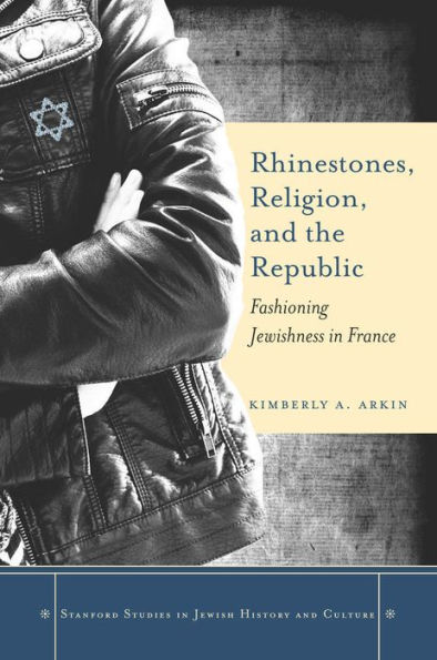 Rhinestones, Religion, and the Republic: Fashioning Jewishness France