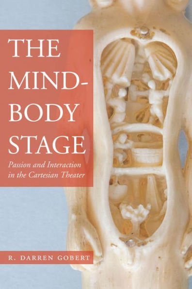 the Mind-Body Stage: Passion and Interaction Cartesian Theater