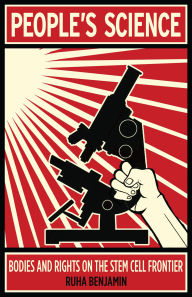 Title: People's Science: Bodies and Rights on the Stem Cell Frontier, Author: Ruha Benjamin