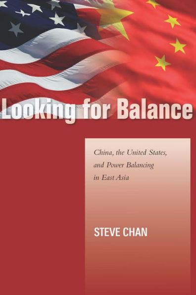 Looking for Balance: China, the United States, and Power Balancing East Asia