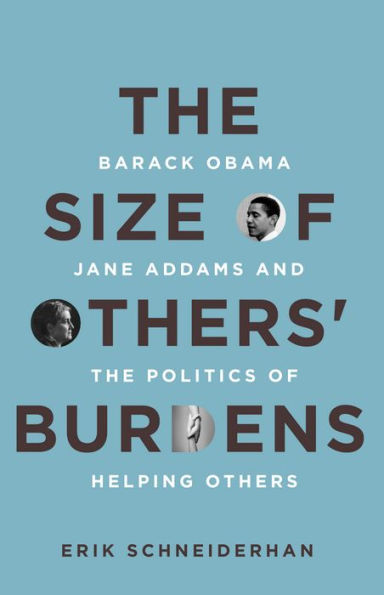 the of Others' Burdens: Barack Obama, Jane Addams, and Politics Helping Others