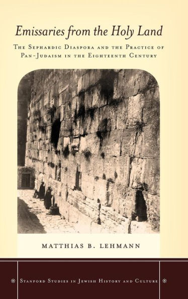 Emissaries from the Holy Land: Sephardic Diaspora and Practice of Pan-Judaism Eighteenth Century