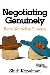 Title: Negotiating Genuinely: Being Yourself in Business / Edition 1, Author: Shirli Kopelman