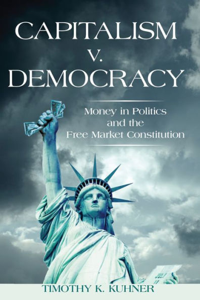 Capitalism v. Democracy: Money in Politics and the Free Market Constitution