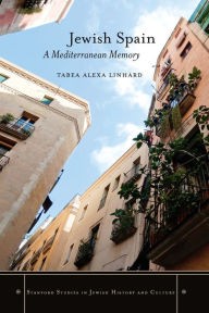 Title: Jewish Spain: A Mediterranean Memory, Author: Tabea Alexa Linhard