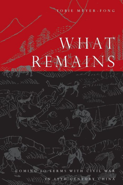 What Remains: Coming to Terms with Civil War in 19th Century China