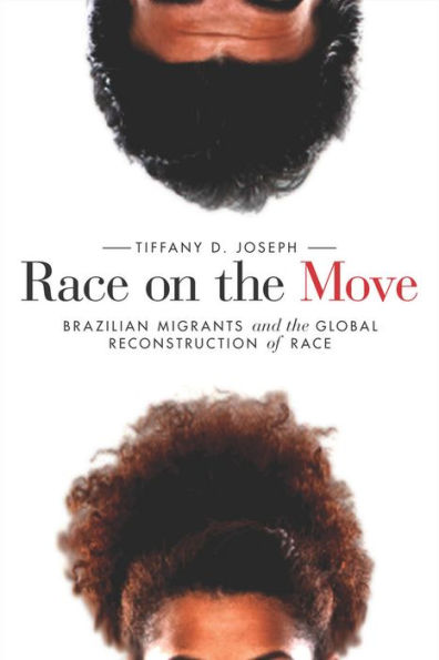 Race on the Move: Brazilian Migrants and Global Reconstruction of