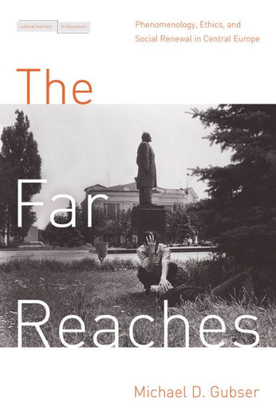 The Far Reaches: Phenomenology, Ethics, and Social Renewal Central Europe