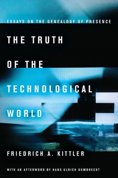 the Truth of Technological World: Essays on Genealogy Presence