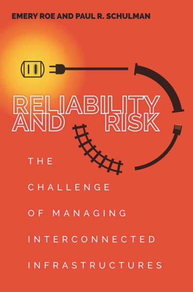 Reliability and Risk: The Challenge of Managing Interconnected Infrastructures