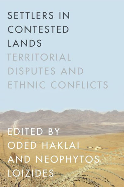 Settlers in Contested Lands: Territorial Disputes and Ethnic Conflicts / Edition 1