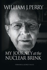 Title: My Journey at the Nuclear Brink, Author: William Perry