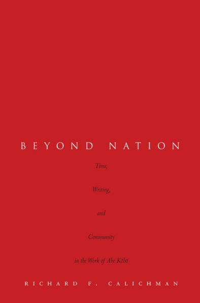 Beyond Nation: Time, Writing, and Community the Work of Abe Kobo