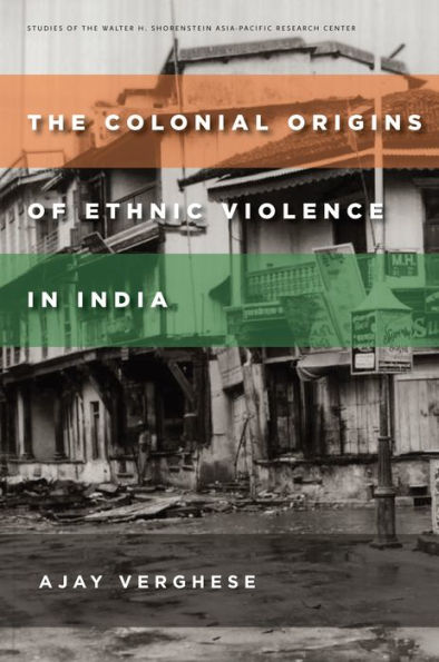 The Colonial Origins of Ethnic Violence India