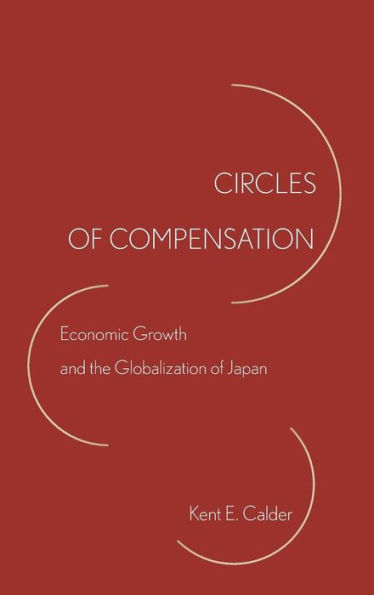 Circles of Compensation: Economic Growth and the Globalization of Japan