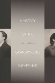 Title: A History of the Grandparents I Never Had, Author: Ivan Jablonka