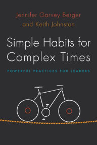 Title: Simple Habits for Complex Times: Powerful Practices for Leaders, Author: Jennifer Garvey Berger