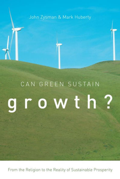 Can Green Sustain Growth?: From the Religion to Reality of Sustainable Prosperity