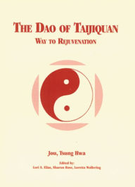 The Dao of Taijiquan: Way to Rejuvenation