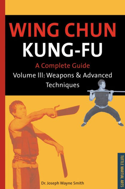 Wing Chun Kung-Fu Volume 3: Weapons & Advanced Techniques by Joseph ...