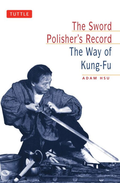 The Sword Polisher's Record: The Way of Kung-Fu
