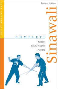 Title: Complete Sinawali: Filipino Double-Weapon Fighting, Author: Reynaldo S. Galang