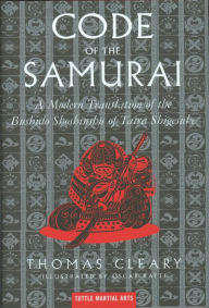 Title: Code of the Samurai: A Modern Translation of the Bushido Shoshinshu of Taira Shigesuke, Author: Thomas Cleary
