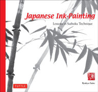 Title: Japanese Ink Painting: Lessons in Suiboku Technique (Designed for the Beginner), Author: Ryukyu Saito