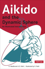 Title: Aikido and the Dynamic Sphere: An Illustrated Introduction, Author: Adele Westbrook
