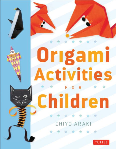 Origami Activities for Children: Make Simple Origami-for-Kids Projects with This Easy Book: Book 20 Fun