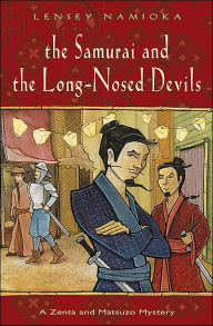 Title: The Samurai and The Long-Nosed Devils: A Zenta and Matsuzo Mystery, Author: Lensey Namioka